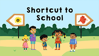 Shortcuts and Surprises - Shortcut To School